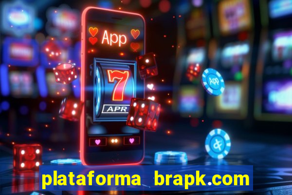 plataforma brapk.com paga mesmo